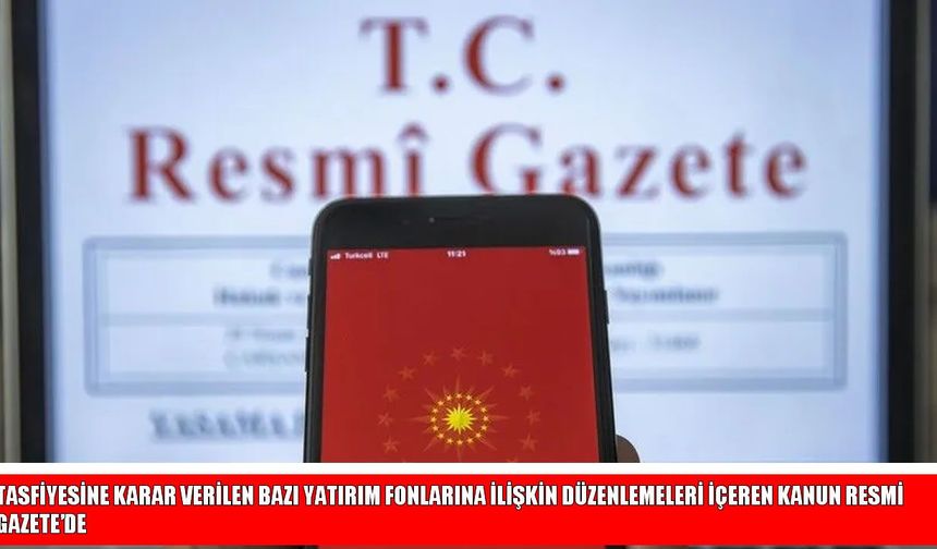 Tasfiye Edilecek Yatırım Fonları İçin Yeni Düzenleme