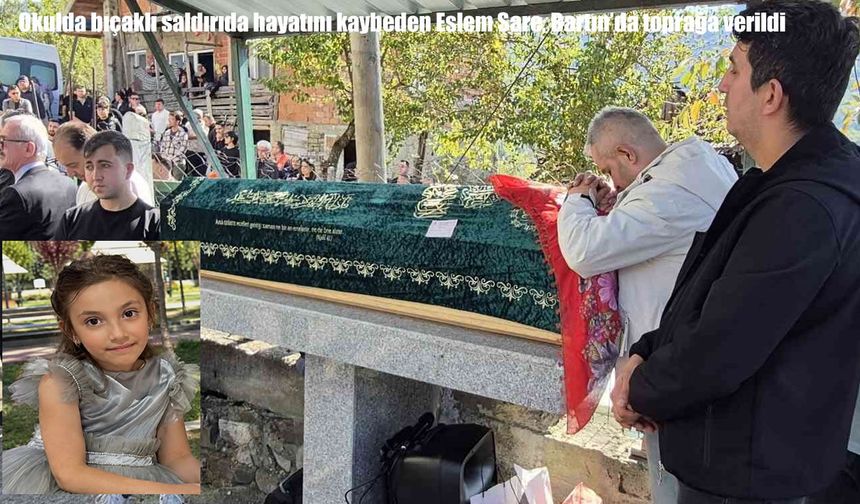 Okulda bıçaklı saldırıda hayatını kaybeden Eslem Sare, toprağa verildi