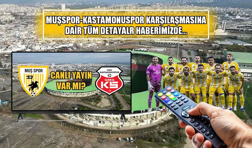 Muşspor-Kastamonuspor maçı ne zaman, nerede ve hangi kanalda?