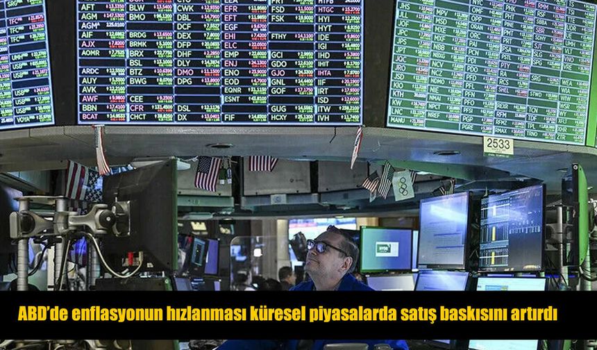 Küresel piyasalar ABD enflasyonuyla sarsıldı