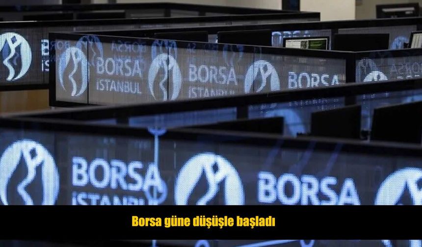 Borsa güne negatif başladı