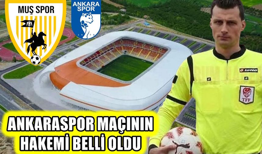 Muşspor’un Ankaraspor maçına Can Cengiz atandı