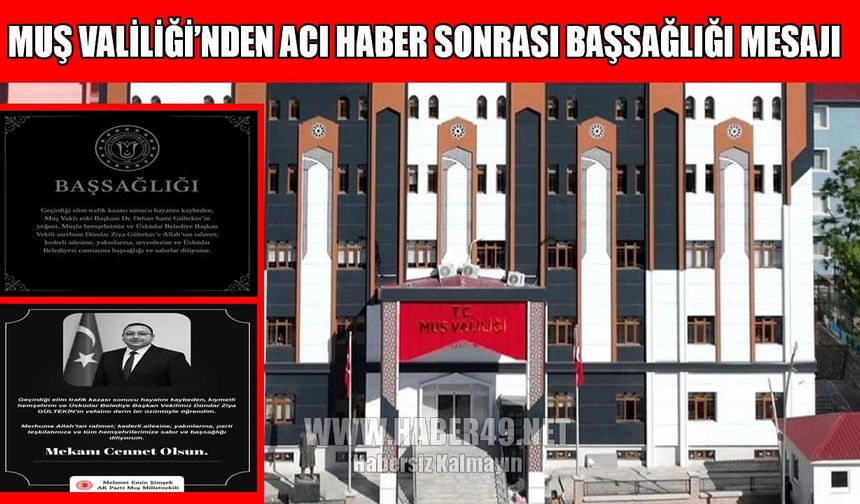 Muş Valiliği ve Milletvekili Şimşek’ten taziye mesajı