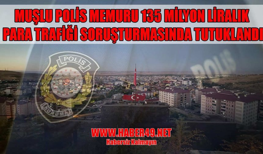 Muşlu polis memuru Ankara abisi soruşturmasında tutuklandı!