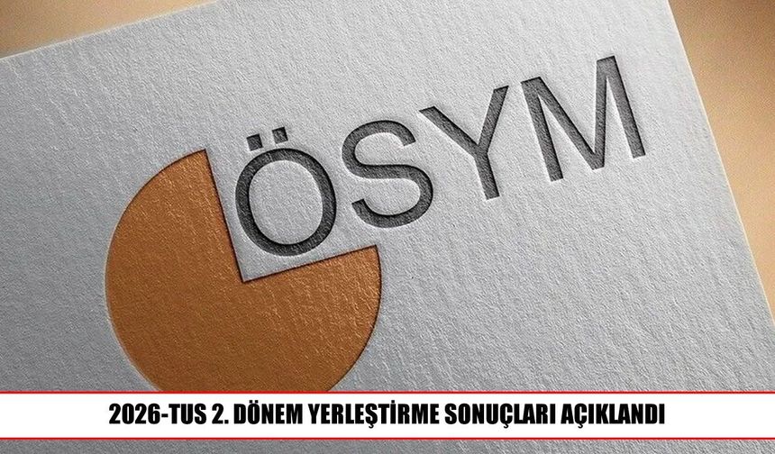 TUS 2. Dönem yerleştirme sonuçları erişime açıldı