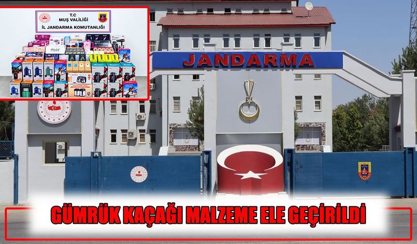 Muş'ta 700 bin liralık kaçak malzeme ele geçirildi