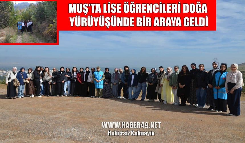 Muş’ta lise öğrencileri doğa yürüyüşünde buluştu
