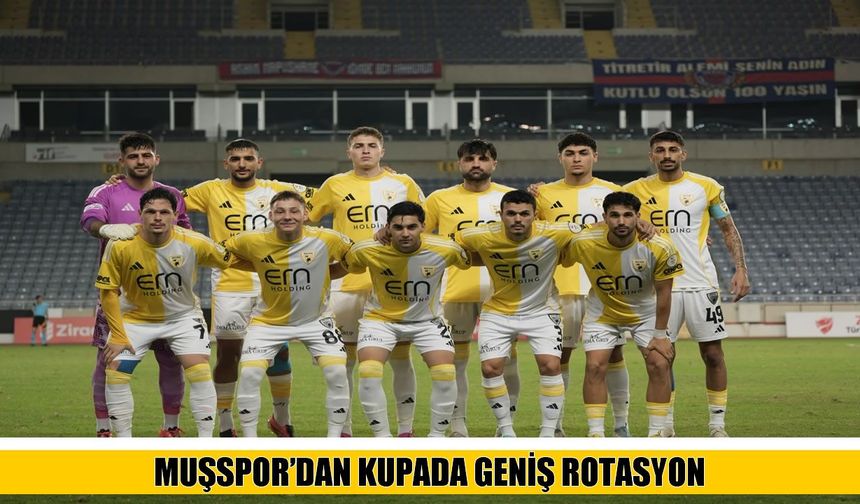 Muşspor kupada rotasyona gitti, az süre alan oyunculara şans verdi