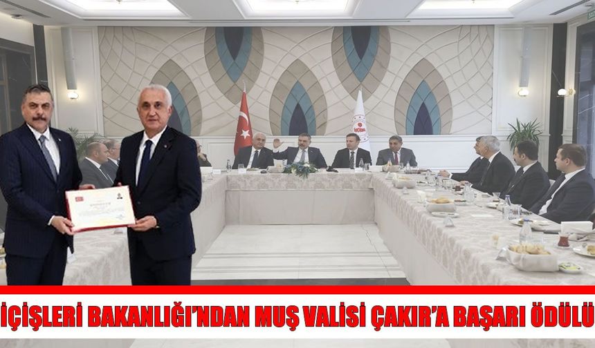 İçişleri Bakanlığı’ndan Muş Valisi Çakır’a başarı ödülü
