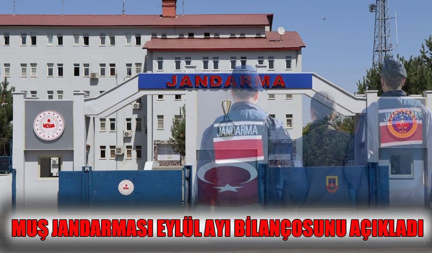 Muş Jandarması Eylül ayı bilançosunu açıkladı: Aranan 79 şahıs yakalandı