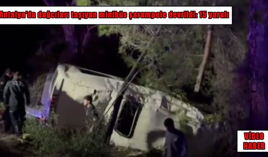Antalya’da minibüs şarampole devrildi: 15 yaralı