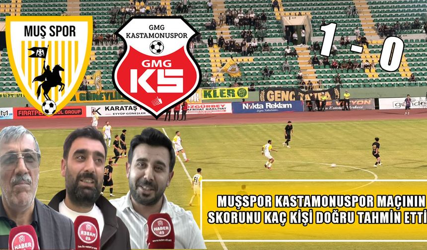 Muşspor’un Kastamonuspor galibiyetini 3 taraftar doğru tahmin etti