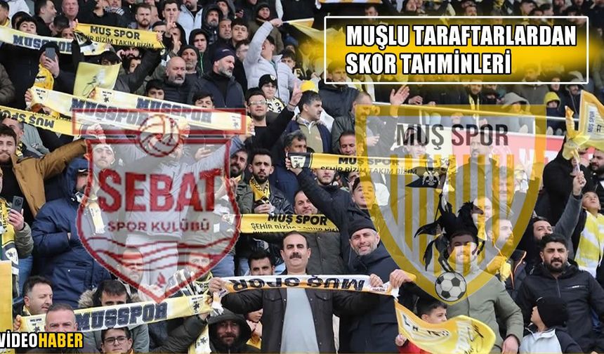 Muş, Sebatspor maçına kilitlendi: İşte taraftarın skor tahminleri