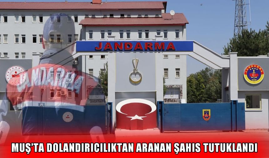 Muş’ta dolandırıcılık suçundan aranan zanlı yakalandı