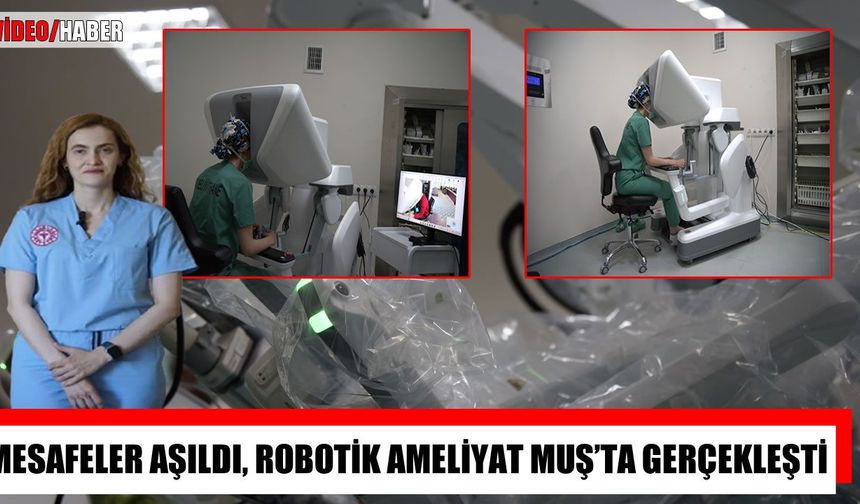 İstanbul’dan Muş’a telecerrahi ile robotik ameliyat