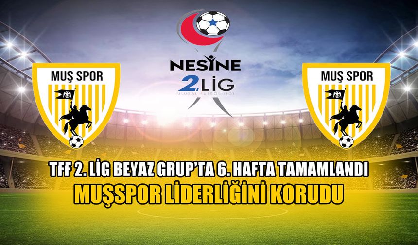 TFF 2. Lig Beyaz Grup'ta 6. hafta sonuçları ve güncel puan durumu