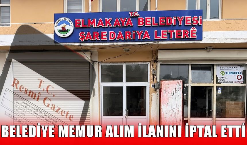 Muş’un Elmakaya Belediyesi memur alım ilanını iptal etti