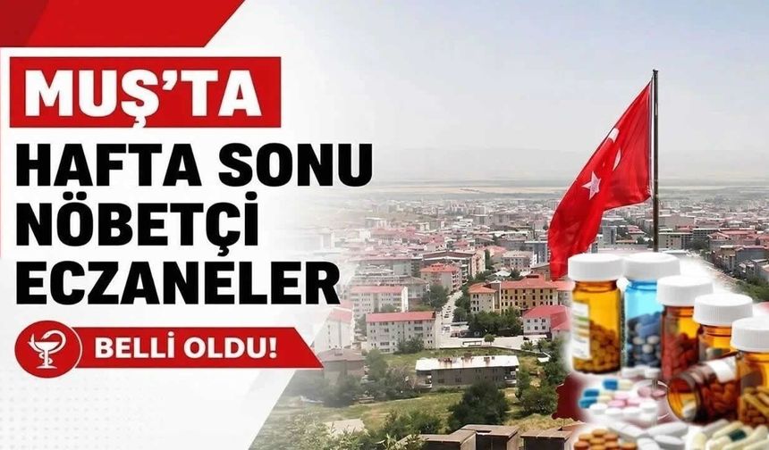 Muş’ta 3 Ekim Cumartesi günü nöbetçi eczaneler açıklandı