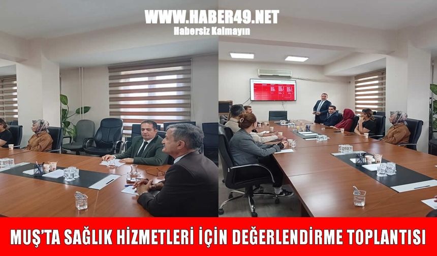 Muş’ta sağlık hizmetleri değerlendirme toplantısı yapıldı