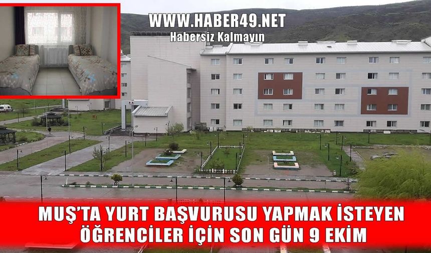Muş’ta ek kontenjan yurt başvuruları başladı: Son gün 9 Ekim