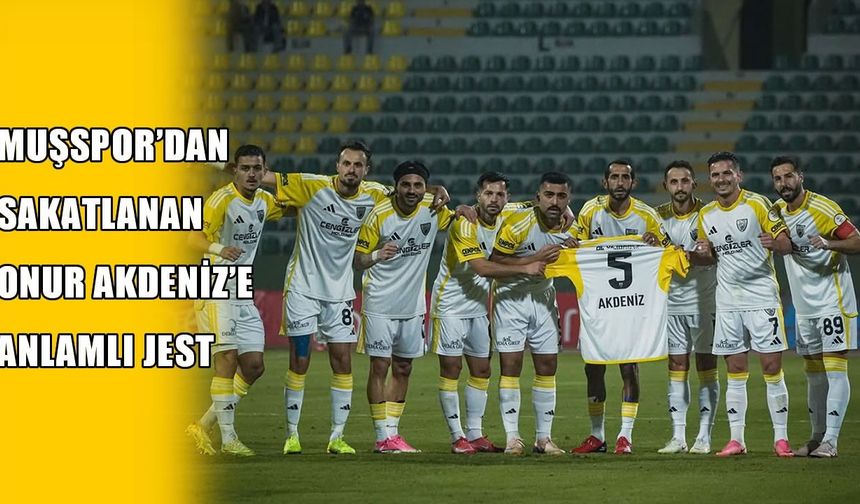 Muşsporlu futbolculardan sakatlanan takım arkadaşlarına unutulmayacak destek!