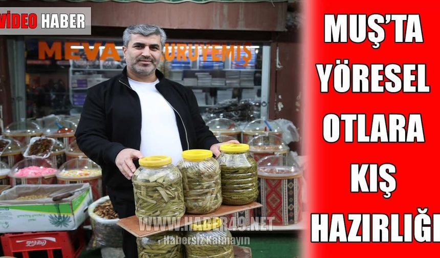 Muş'un meşhur dağ otları sofralarla buluşuyor