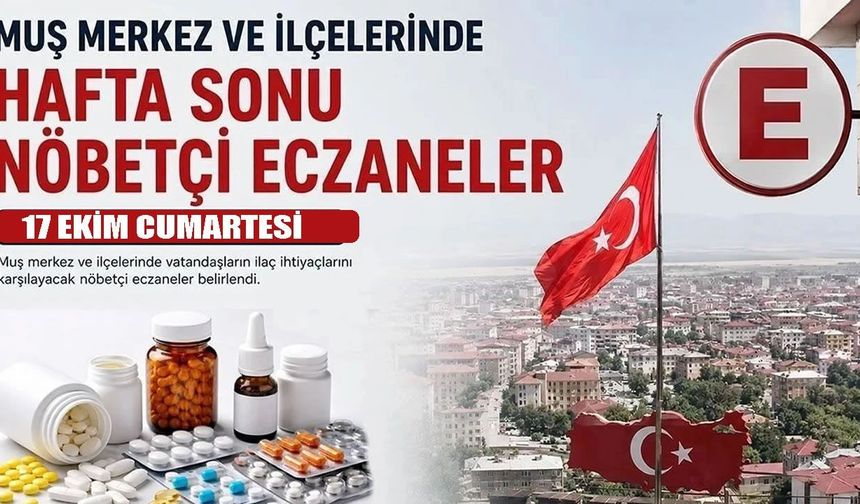 Muş’ta 17 Ekim Cumartesi günü nöbetçi eczaneler