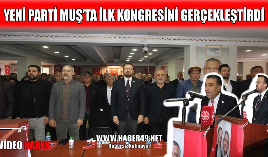 Muş’ta Yeni Parti’nin 1. Olağan kongresi tamamlandı