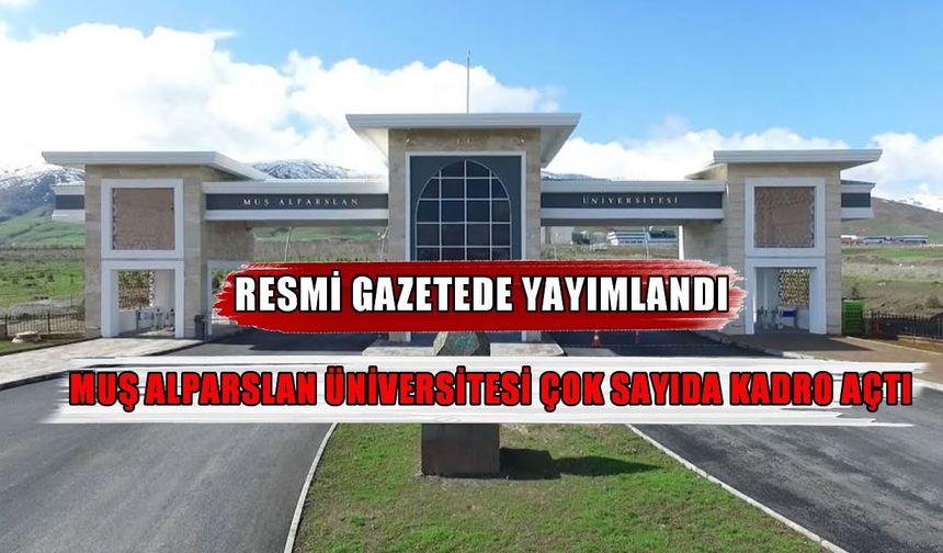 Muş Alparslan Üniversitesi kadro ilanına çıktı: İşte başvuru şartları ve detaylar