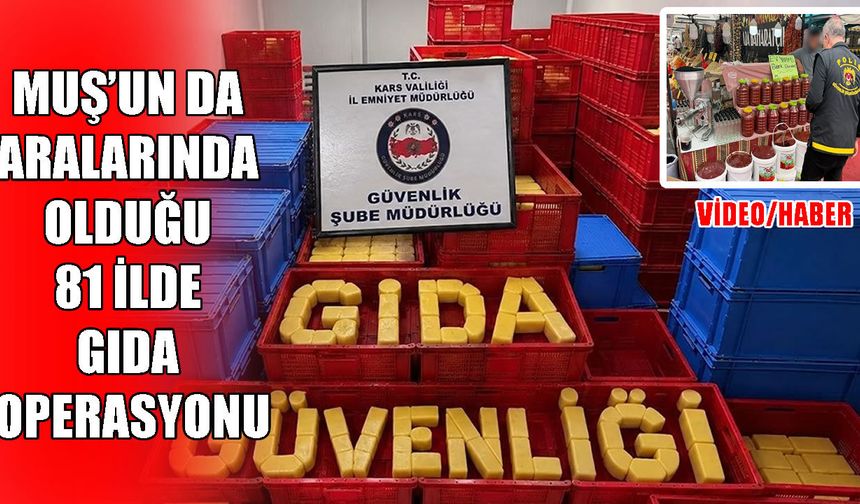 Muş’un da aralarında bulunduğu 81 ilde 61 milyonluk operasyon!