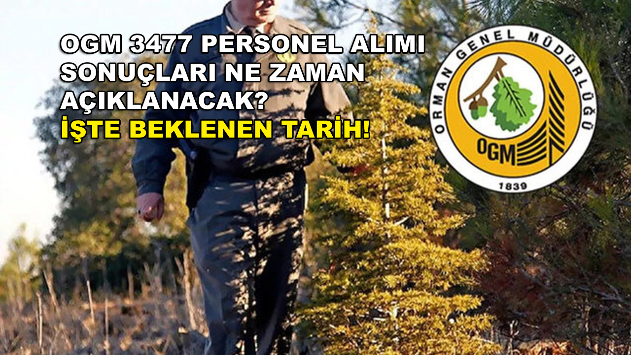 OGM 3477 Personel Alımı Sonuçları Ne Zaman Açıklanacak? İşte Beklenen Tarih!