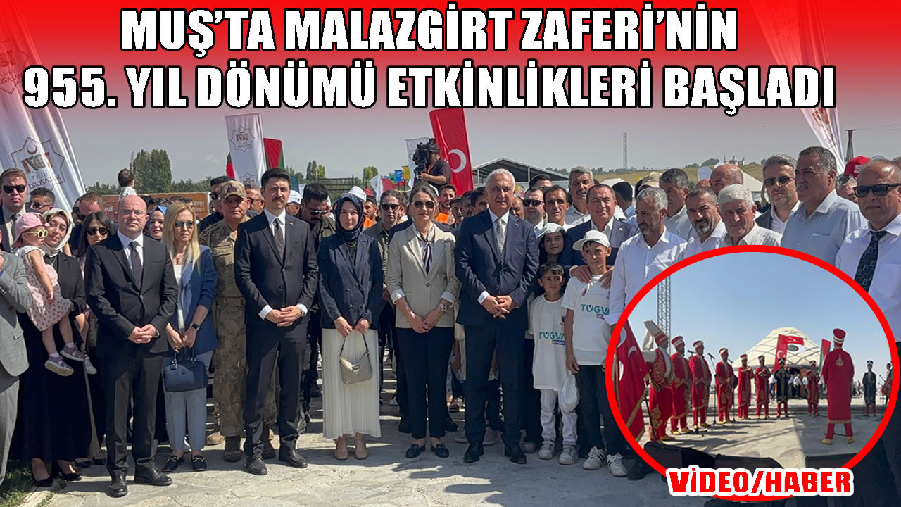 Malazgirt Zaferi’nin 955. yıl dönümü etkinlikleri törenle başladı