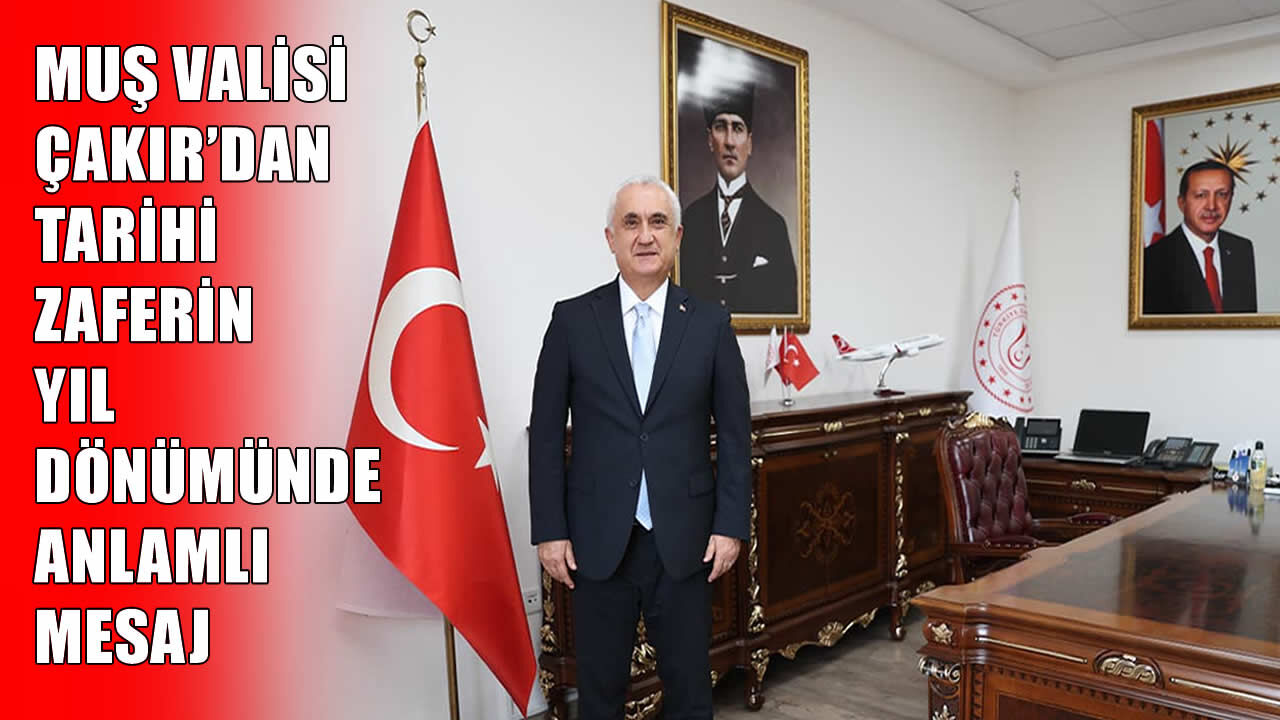 Muş Valisi Avni Çakır’dan 30 Ağustos Mesajı: "Milletimizin İradesi En Büyük Gücümüzdür"