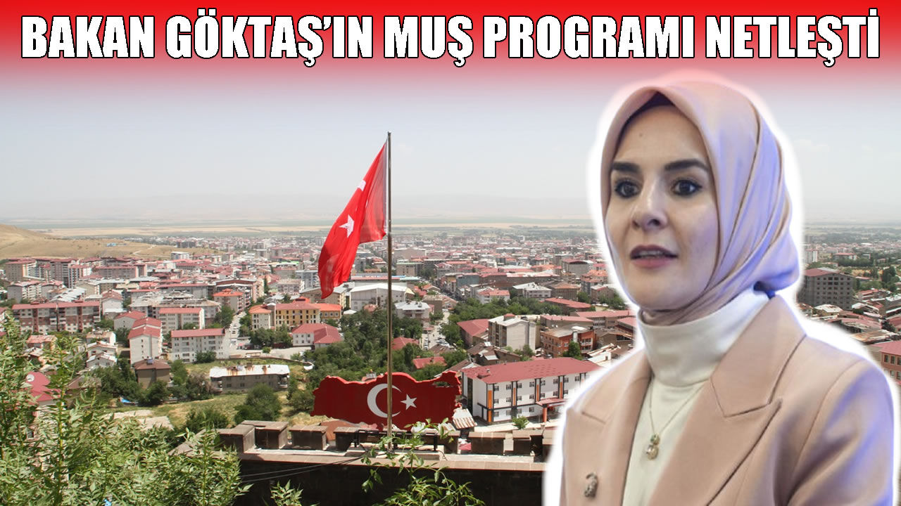 Bakan Göktaş Muş’a 2 büyük müjdeyle geliyor!