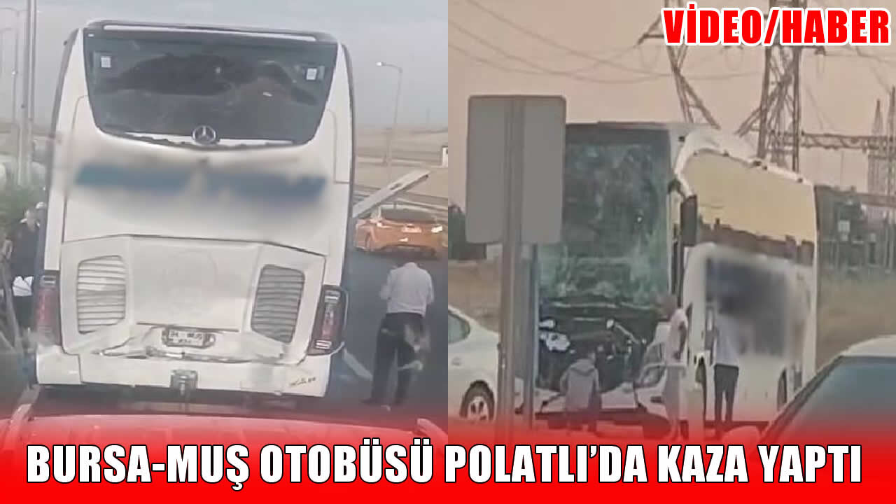 Bursa-Muş seferini yapan yolcu otobüsü Polatlı’da kaza yaptı