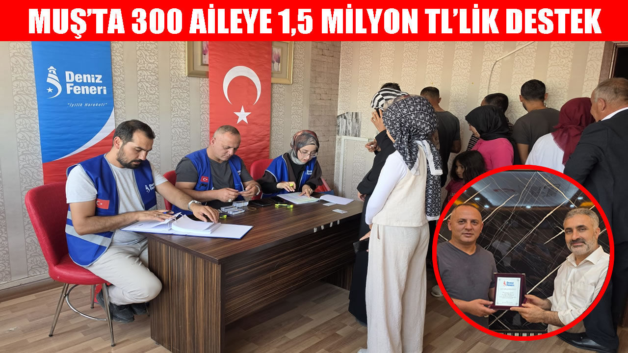 Muş’ta iyilik köprüleri kuruluyor: 300 aileye 5’er bin TL’lik destek
