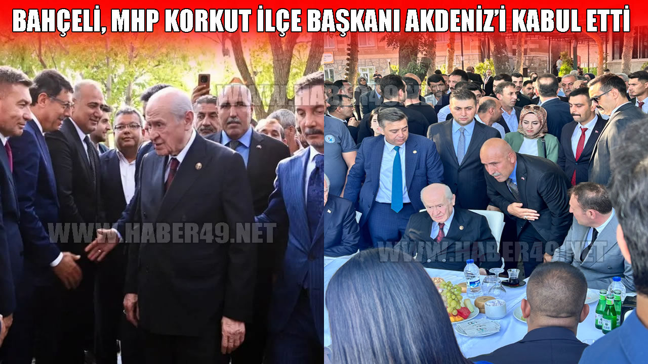 MHP Lideri Bahçeli, Korkut İlçe Başkanı Akdeniz’i kabul etti