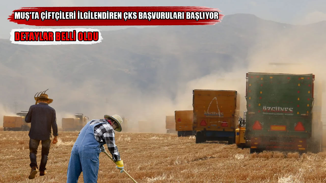 Muş’ta 2027 ÇKS başvuru süreci başlıyor: İşlemler artık Ziraat Odalarından yapılacak