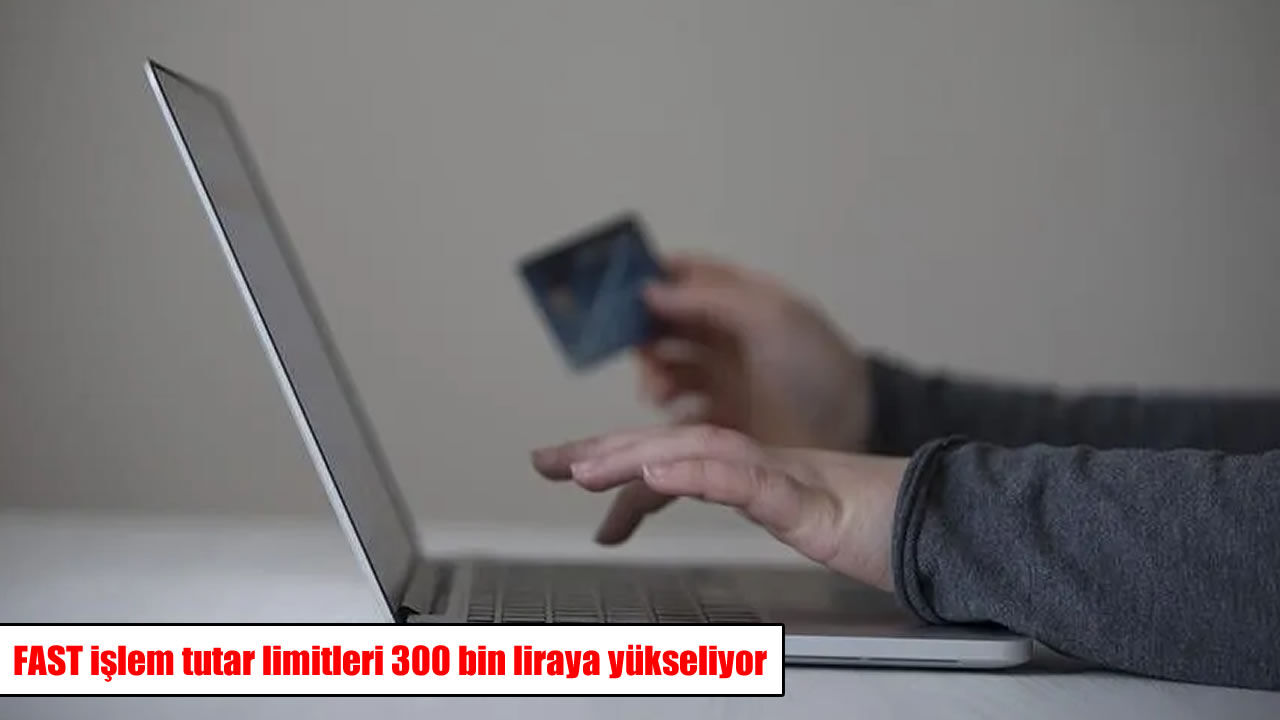 FAST’ta yeni dönem: İşlem limiti 300 bin lira oluyor