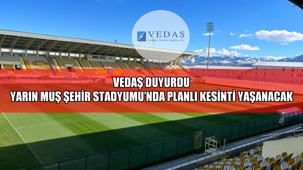 Muş Şehir Stadyumu çevresinde planlı elektrik kesintisi