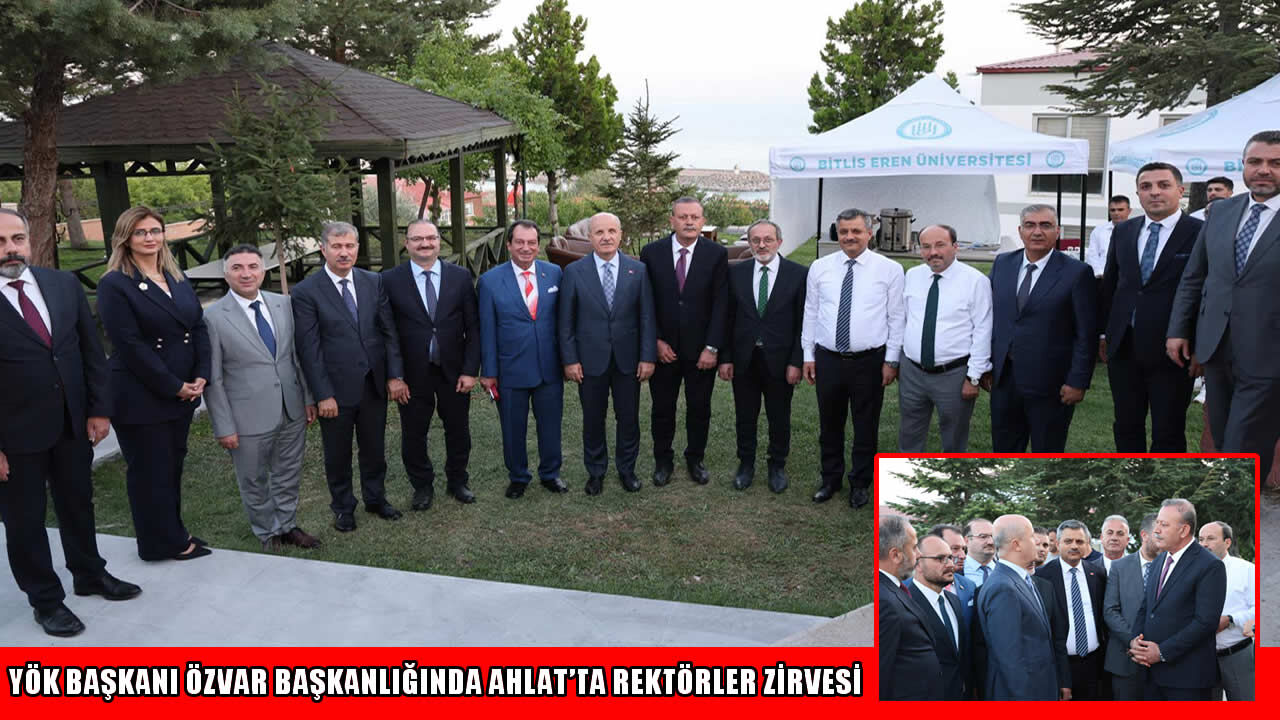 Ahlat’ta bölge rektörleri zirvesi
