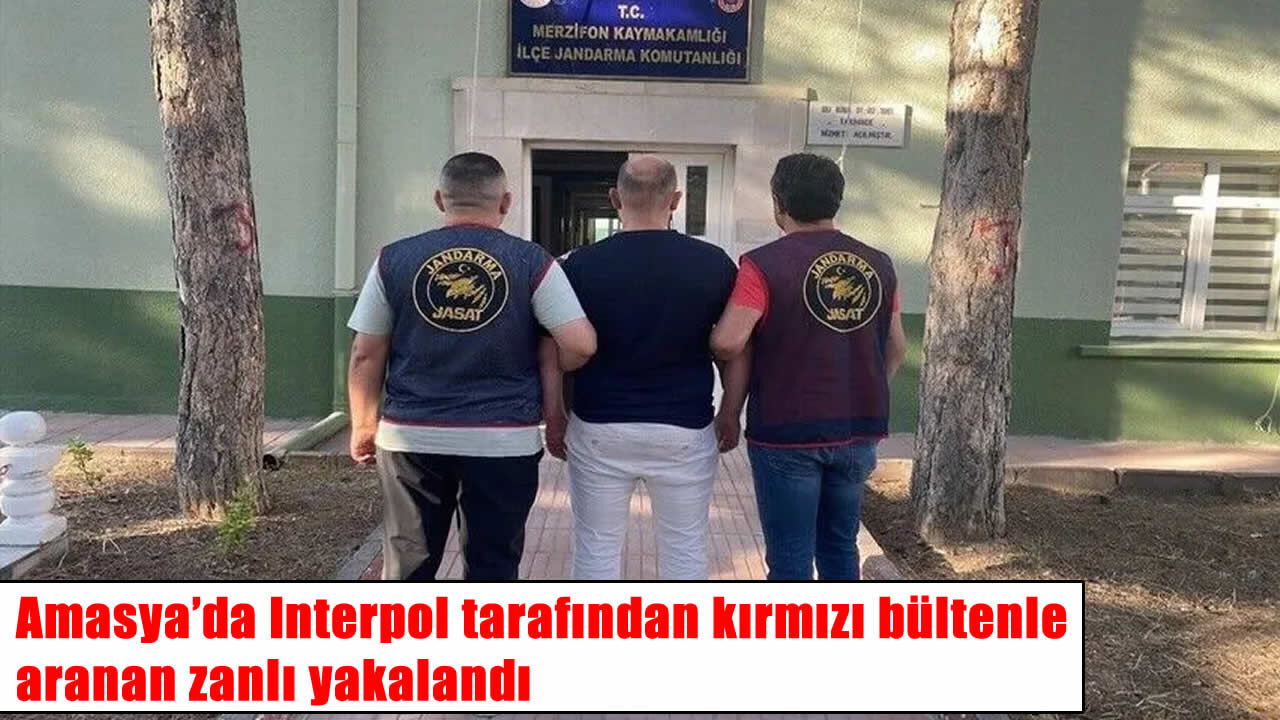 Almanya’da kırmızı bültenle aranan zanlı Amasya’da yakalandı