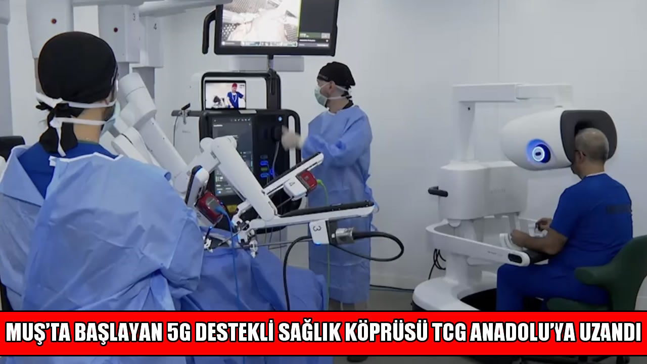 Muş’taki 5G başarısının ardından TCG Anadolu’da robotik cerrahi