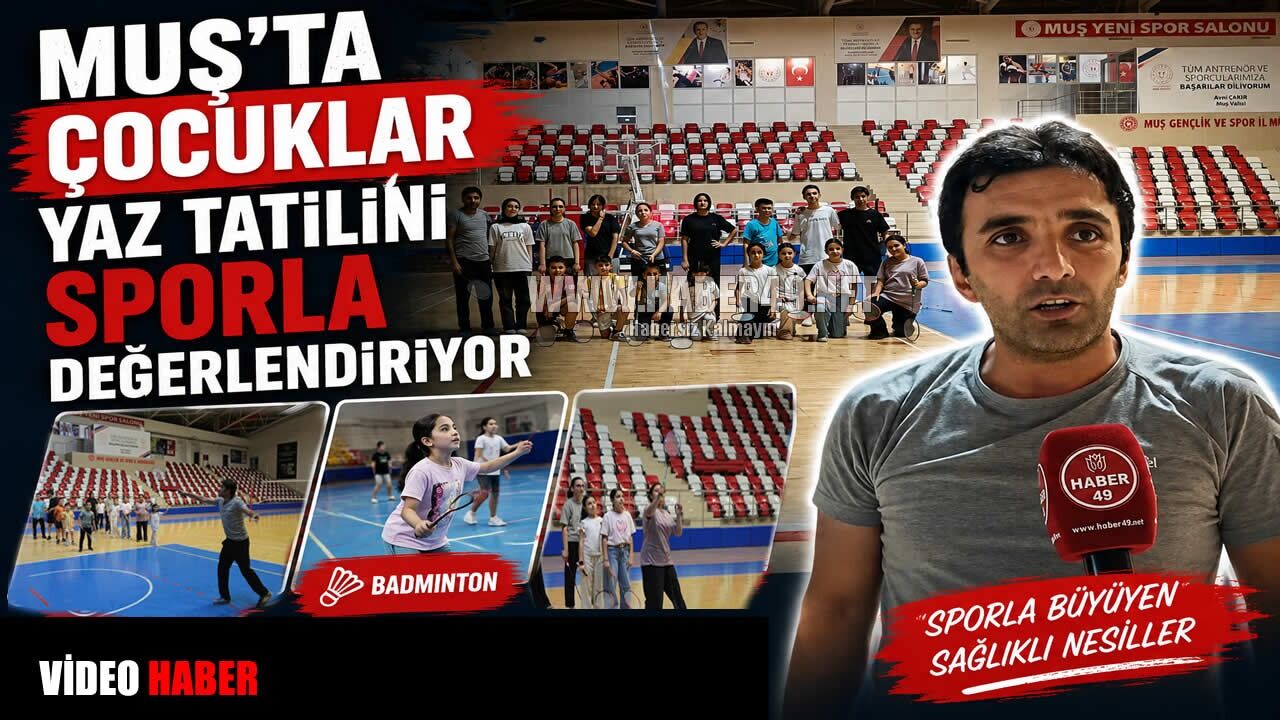 Muş'ta Yaz Spor Okulları’na yoğun ilgi: ‘Geleceğin şampiyonları yetişiyor’