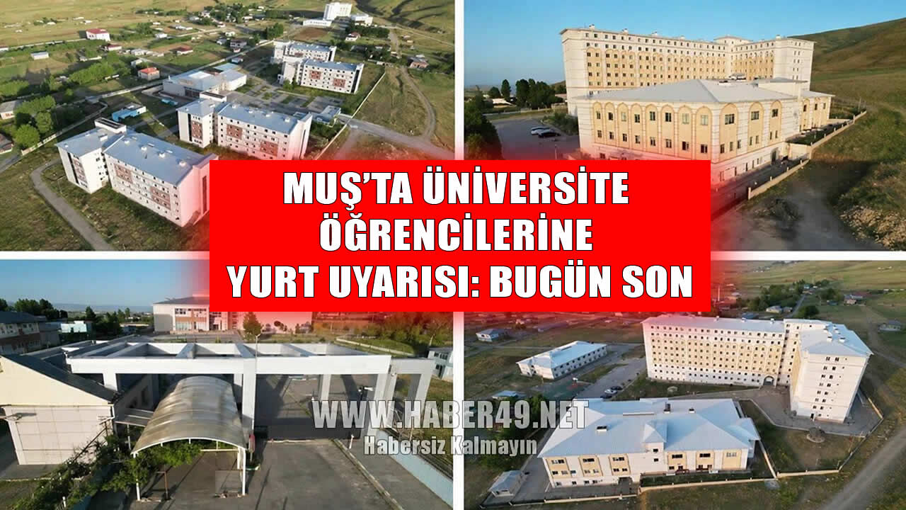 Muş’ta üniversite öğrencilerine kritik yurt uyarısı