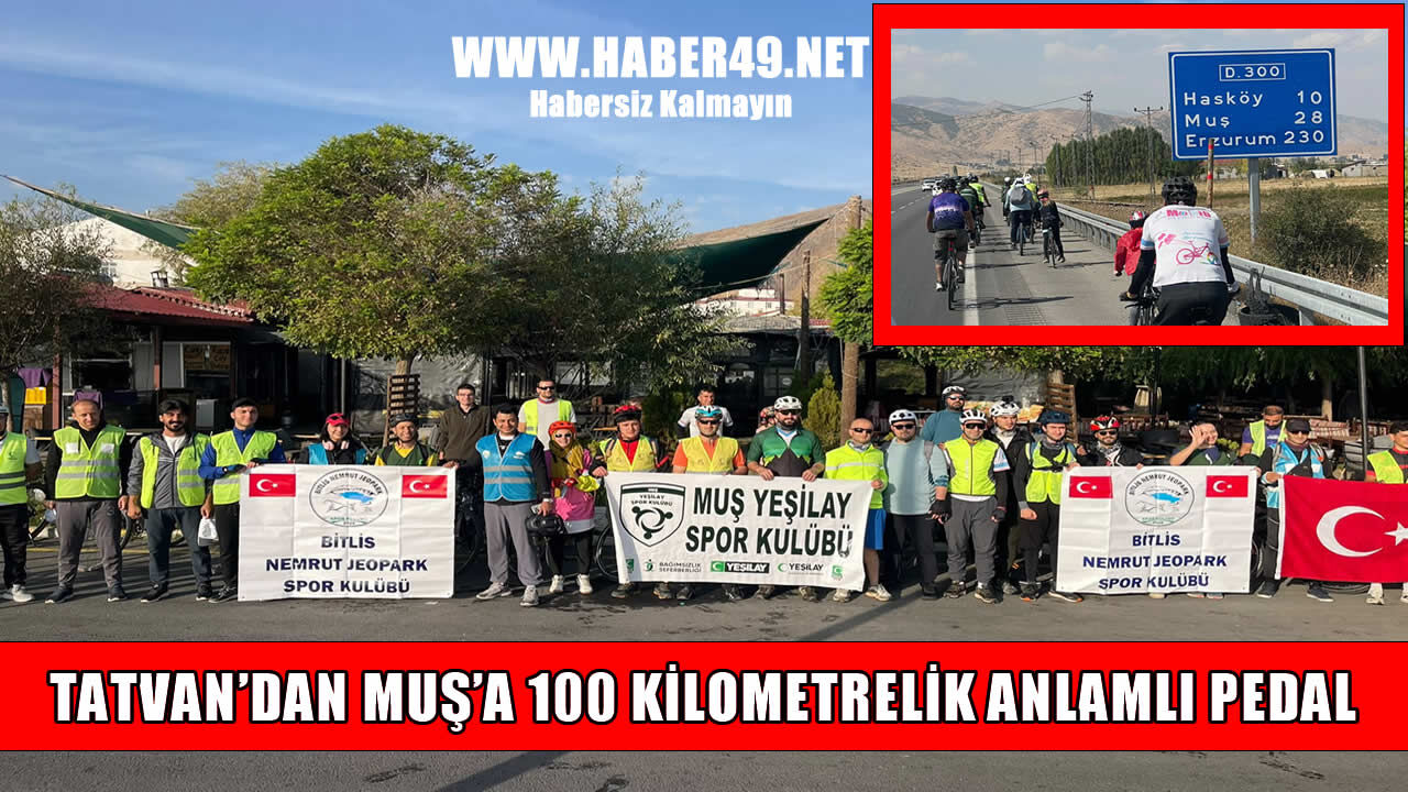 Tatvan Sahilinden Tarihi Murat Köprüsü’ne uzanan 100 kilometrelik anlamlı sürüş!