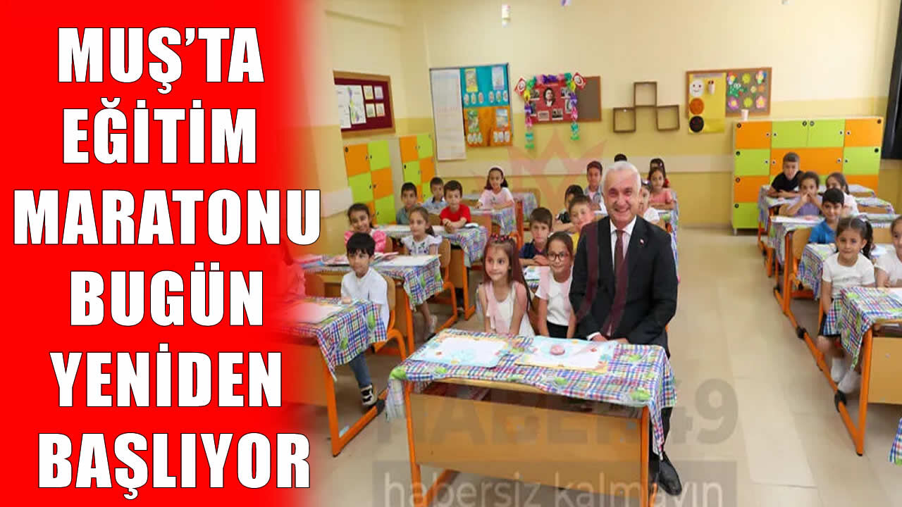 Muş’ta eğitim maratonu başlıyor: İlk ders zili bugün çalacak