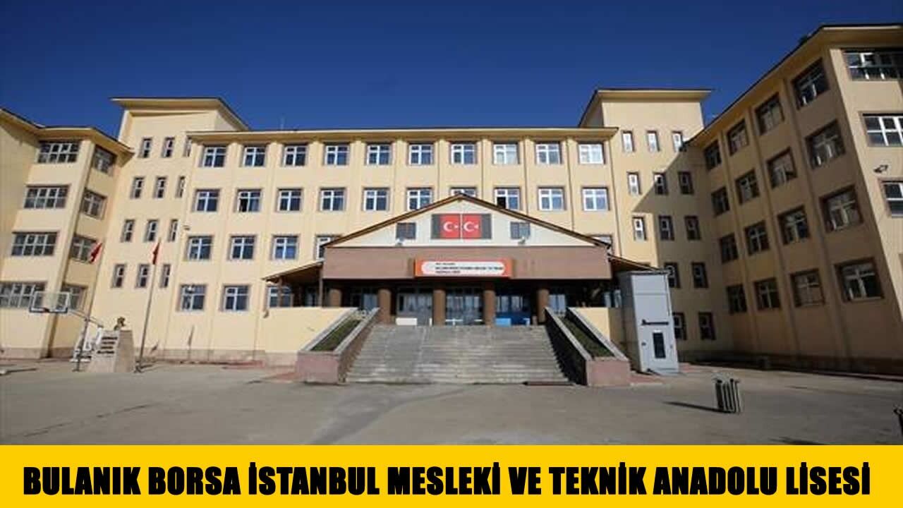 MESLEKİ VE TEKNİK ANADOLU LİSESİ - BULANIK BORSA İSTANBUL MİLLİ EĞİTİM BAKANLIĞI BAKAN YARDIMCILIKLARI