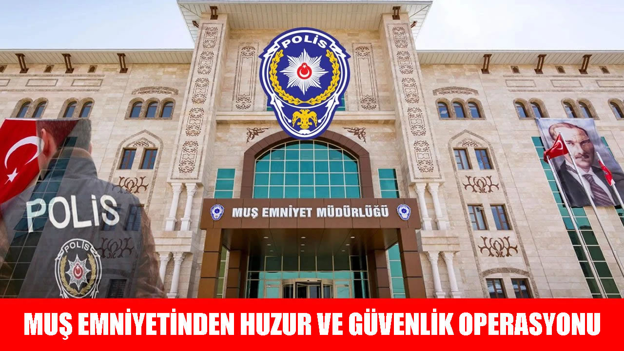 Muş Emniyeti açıkladı: 9 bin 710 kişi sorgulandı, aranan şahıslar yakalandı