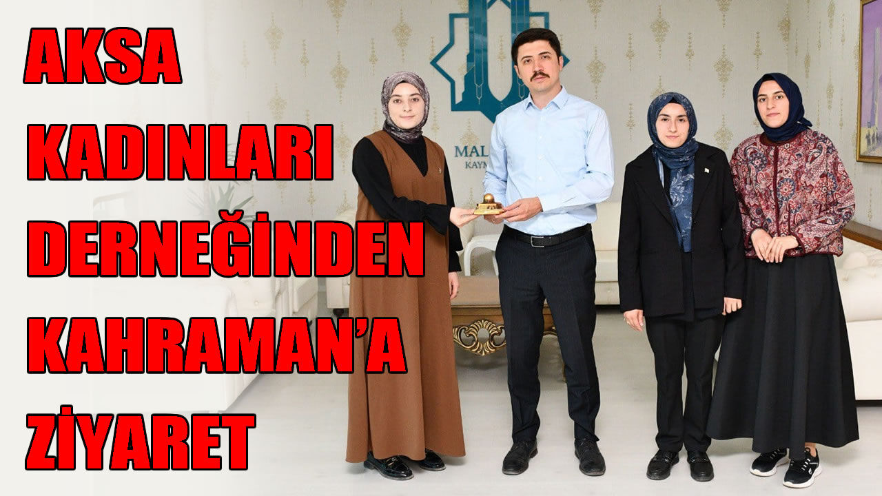 Aksa Kadınları Derneği’nden Malazgirt Kaymakamı Kahraman’a ziyaret